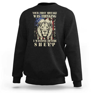 Patriotic American Lion Sweatshirt Your First Mistake Was Thinking I Was One Of The Sheep US Flag TS02 Black Print Your Wear