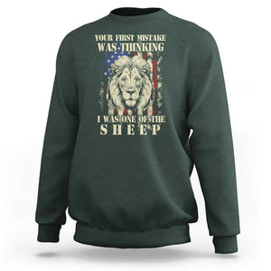 Patriotic American Lion Sweatshirt Your First Mistake Was Thinking I Was One Of The Sheep US Flag TS02 Dark Forest Green Print Your Wear