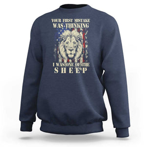 Patriotic American Lion Sweatshirt Your First Mistake Was Thinking I Was One Of The Sheep US Flag TS02 Navy Print Your Wear