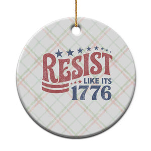 Resist Like Its 1776 Ceramic Ornament Vintage Distressed Patriotic Political Satire Graphic
