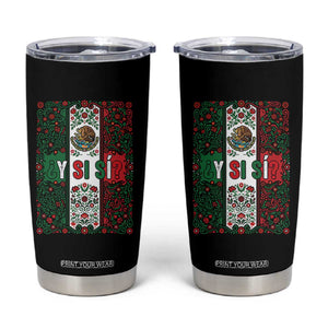 Y Si Si Mexican Flag Floral Folk Art Tumbler Cup Viva Mexico Pride for Soccer Football Fans TS02 Black Print Your Wear