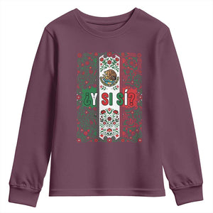 Y Si Si Mexican Flag Floral Folk Art Youth Sweatshirt Viva Mexico Pride for Soccer Football Fans TS02 Maroon Print Your Wear