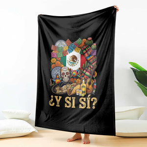 Y Si Si Mexican Flag Fiesta Taco Tequila Sugar Skull Graphic Throw Blanket What If Mexico Party Culture Performance TS02 Print Your Wear