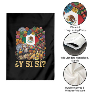 Y Si Si Mexican Flag Fiesta Taco Tequila Sugar Skull Graphic Garden Flag What If Mexico Party Culture Performance TS02 Print Your Wear
