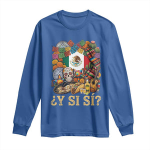 Y Si Si Mexican Flag Fiesta Taco Tequila Sugar Skull Graphic Long Sleeve Shirt What If Mexico Party Culture Performance TS02 Royal Blue Print Your Wear