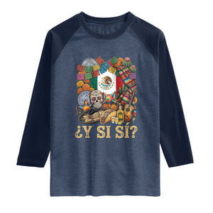Y Si Si Mexican Flag Fiesta Taco Tequila Sugar Skull Graphic Raglan Shirt What If Mexico Party Culture Performance TS02 Heather Denim Navy Print Your Wear