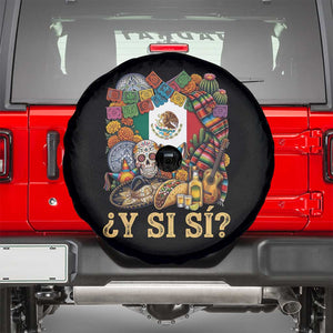 Y Si Si Mexican Flag Fiesta Taco Tequila Sugar Skull Graphic Spare Tire Cover What If Mexico Party Culture Performance TS02 Black Print Your Wear