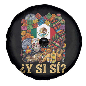Y Si Si Mexican Flag Fiesta Taco Tequila Sugar Skull Graphic Spare Tire Cover What If Mexico Party Culture Performance TS02 Print Your Wear