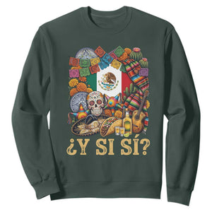 Y Si Si Mexican Flag Fiesta Taco Tequila Sugar Skull Graphic Sweatshirt What If Mexico Party Culture Performance TS02 Dark Forest Green Print Your Wear