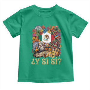 Y Si Si Mexican Flag Fiesta Taco Tequila Sugar Skull Graphic Toddler T Shirt What If Mexico Party Culture Performance TS02 Irish Green Print Your Wear