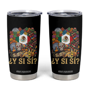 Y Si Si Mexican Flag Fiesta Taco Tequila Sugar Skull Graphic Tumbler Cup What If Mexico Party Culture Performance TS02 Black Print Your Wear