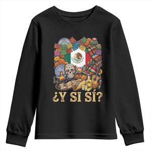Y Si Si Mexican Flag Fiesta Taco Tequila Sugar Skull Graphic Youth Sweatshirt What If Mexico Party Culture Performance TS02 Black Print Your Wear