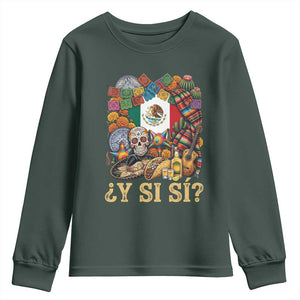 Y Si Si Mexican Flag Fiesta Taco Tequila Sugar Skull Graphic Youth Sweatshirt What If Mexico Party Culture Performance TS02 Dark Forest Green Print Your Wear