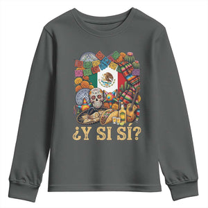 Y Si Si Mexican Flag Fiesta Taco Tequila Sugar Skull Graphic Youth Sweatshirt What If Mexico Party Culture Performance TS02 Dark Heather Print Your Wear
