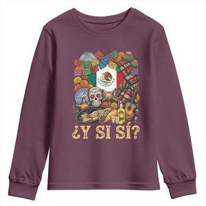 Y Si Si Mexican Flag Fiesta Taco Tequila Sugar Skull Graphic Youth Sweatshirt What If Mexico Party Culture Performance TS02 Maroon Print Your Wear