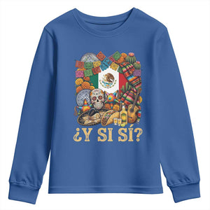 Y Si Si Mexican Flag Fiesta Taco Tequila Sugar Skull Graphic Youth Sweatshirt What If Mexico Party Culture Performance TS02 Royal Blue Print Your Wear