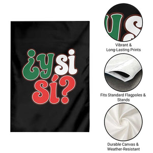 Y Si Si Mexican Flag Colors Typography Garden Flag What If Mexico Slang Spanish TS02 Print Your Wear