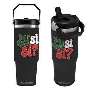 Y Si Si Mexican Flag Colors Typography Flip Straw Tumbler What If Mexico Slang Spanish TS02 One Size: 30 oz Black Print Your Wear