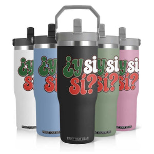 Y Si Si Mexican Flag Colors Typography Flip Straw Tumbler What If Mexico Slang Spanish TS02 Print Your Wear