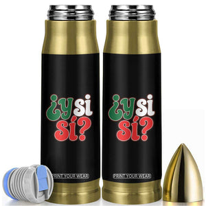 Y Si Si Mexican Flag Colors Typography Bullet Tumbler What If Mexico Slang Spanish TS02 Black Print Your Wear