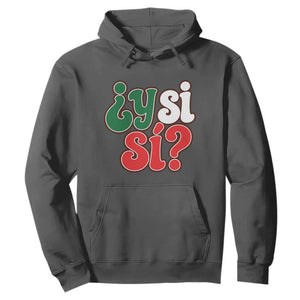 Y Si Si Mexican Flag Colors Typography Hoodie What If Mexico Slang Spanish TS02 S Dark Heather Print Your Wear