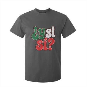 Y Si Si Mexican Flag Colors Typography T Shirt For Kid What If Mexico Slang Spanish TS02 Print Your Wear