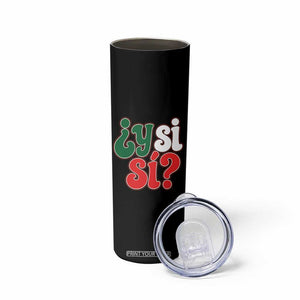 Y Si Si Mexican Flag Colors Typography Skinny Tumbler What If Mexico Slang Spanish TS02 Print Your Wear