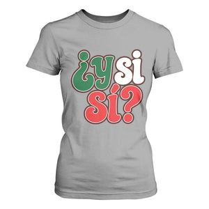 Y Si Si Mexican Flag Colors Typography T Shirt For Women What If Mexico Slang Spanish TS02 Sport Gray Print Your Wear