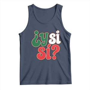 Y Si Si Mexican Flag Colors Typography Tank Top What If Mexico Slang Spanish TS02 Navy Print Your Wear
