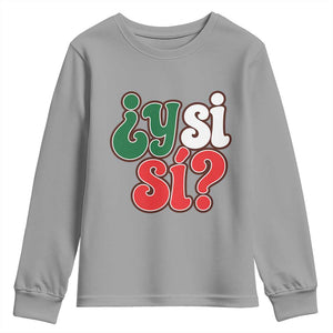 Y Si Si Mexican Flag Colors Typography Youth Sweatshirt What If Mexico Slang Spanish TS02 Sport Gray Print Your Wear