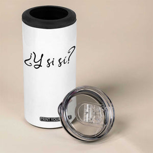 Y Si Si Minimalist Typography 4 in 1 Can Cooler Tumbler What If Mexico Slang Spanish TS02 Print Your Wear