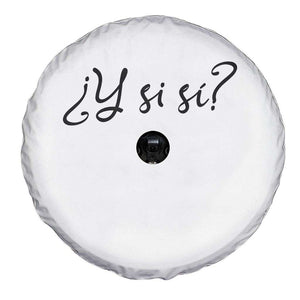 Y Si Si Minimalist Typography Spare Tire Cover What If Mexico Slang Spanish TS02 Print Your Wear
