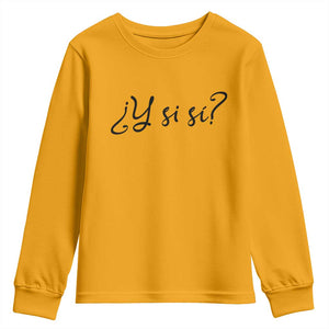 Y Si Si Minimalist Typography Youth Sweatshirt What If Mexico Slang Spanish TS02 Gold Print Your Wear
