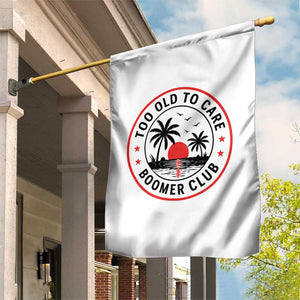 Too Old To Care Funny Retired Boomer Club Garden Flag Beach Sunset Tropical Coastal Vacation Retirement Gag Gift TS02 Print Your Wear