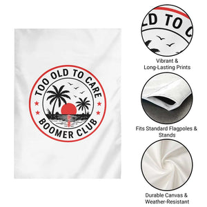Too Old To Care Funny Retired Boomer Club Garden Flag Beach Sunset Tropical Coastal Vacation Retirement Gag Gift TS02 Print Your Wear