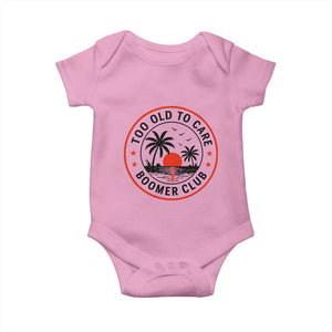 Too Old To Care Funny Retired Boomer Club Baby Onesie Beach Sunset Tropical Coastal Vacation Retirement Gag Gift TS02 Light Pink Print Your Wear