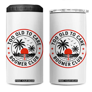 Too Old To Care Funny Retired Boomer Club 4 in 1 Can Cooler Tumbler Beach Sunset Tropical Coastal Vacation Retirement Gag Gift TS02 One Size: 16 oz White Print Your Wear