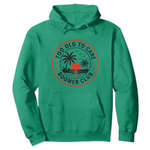 Too Old To Care Funny Retired Boomer Club Hoodie Beach Sunset Tropical Coastal Vacation Retirement Gag Gift TS02 Irish Green Print Your Wear