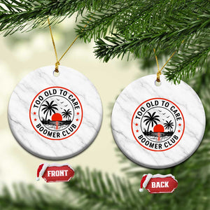 Too Old To Care Funny Retired Boomer Club Ceramic Ornament Beach Sunset Tropical Coastal Vacation Retirement Gag Gift TS02 1pc White Marble Print Your Wear