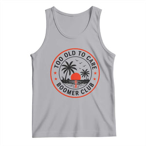 Too Old To Care Funny Retired Boomer Club Tank Top Beach Sunset Tropical Coastal Vacation Retirement Gag Gift TS02 Athletic Heather Print Your Wear