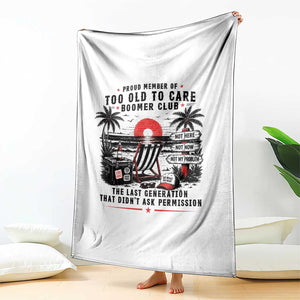 Proud Member Of Too Old To Care Boomer Club Retired Throw Blanket Funny Retirement The Last Generation Beach Sunset Vacation TS02 Print Your Wear
