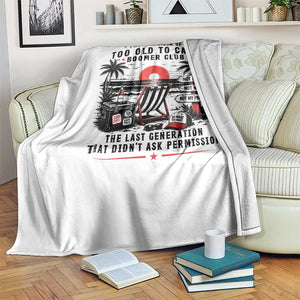 Proud Member Of Too Old To Care Boomer Club Retired Throw Blanket Funny Retirement The Last Generation Beach Sunset Vacation TS02 Print Your Wear
