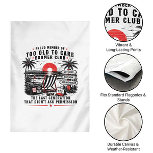 Proud Member Of Too Old To Care Boomer Club Retired Garden Flag Funny Retirement The Last Generation Beach Sunset Vacation TS02 Print Your Wear