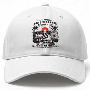 Proud Member Of Too Old To Care Boomer Club Retired Baseball Cap Funny Retirement The Last Generation Beach Sunset Vacation TS02 Print Your Wear