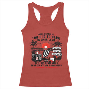 Proud Member Of Too Old To Care Boomer Club Retired Racerback Tank Top Funny Retirement The Last Generation Beach Sunset Vacation TS02 Red Print Your Wear