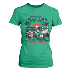 Proud Member Of Too Old To Care Boomer Club Retired T Shirt For Women Funny Retirement The Last Generation Beach Sunset Vacation TS02 Irish Green Print Your Wear