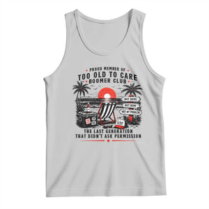 Proud Member Of Too Old To Care Boomer Club Retired Tank Top Funny Retirement The Last Generation Beach Sunset Vacation TS02 Ash Print Your Wear
