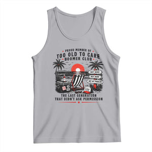 Proud Member Of Too Old To Care Boomer Club Retired Tank Top Funny Retirement The Last Generation Beach Sunset Vacation TS02 Athletic Heather Print Your Wear