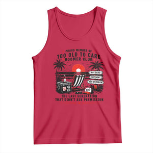 Proud Member Of Too Old To Care Boomer Club Retired Tank Top Funny Retirement The Last Generation Beach Sunset Vacation TS02 Red Print Your Wear