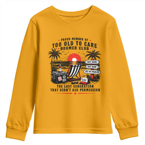 Proud Member Of Too Old To Care Boomer Club Retired Youth Sweatshirt Funny Retirement The Last Generation Beach Sunset Vacation TS02 Gold Print Your Wear